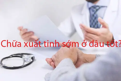 Chữa xuất tinh sớm ở đâu tốt?