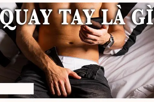 Quay tay là gì? quay tay nhiều có bị gì không?